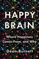 Happy Brain – Where Happiness Comes From, and Why