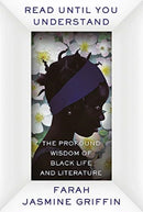 Read Until You Understand – The Profound Wisdom of Black Life and Literature