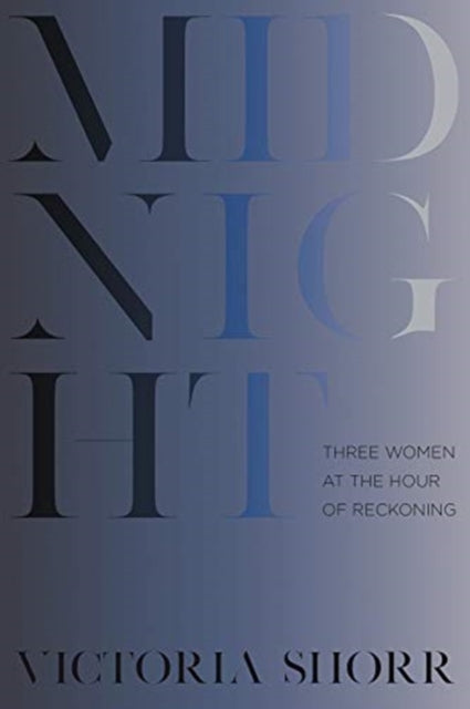 Midnight : Three Women at the Hour of Reckoning-9780393652789