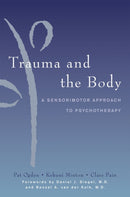 Trauma and the Body – A Sensorimotor Approach to Psychotherapy