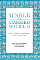 Single in a Married World : A Life Cycle Framework for Working with the Unmarried Adult-9780393705805