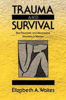 Trauma and Survival : Post-Traumatic and Dissociative Disorders in Women-9780393705911