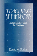 Teaching Self-Hypnosis : An Introductory Guide for Clinicians-9780393705928