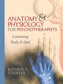 Anatomy & Physiology for Psychotherapists – Connecting Body & Soul