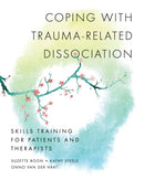 Coping with Trauma–Related Dissociation – Skills Training for Patients and Therapists