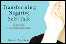 Transforming Negative Self–Talk – Practical, Effective Exercises  