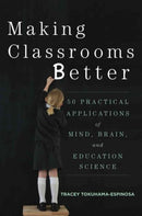 Making Classrooms Better : 50 Practical Applications of Mind, Brain, and Education Science-9780393708134