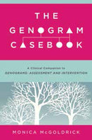 The Genogram Casebook : A Clinical Companion to Genograms: Assessment and Intervention-9780393709070