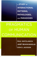 Pragmatics of Human Communication – A Study of Interactional Patterns, Pathologies and Paradoxes