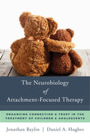The Neurobiology of Attachment–Focused Therapy – Enhancing Connection & Trust in the Treatment of Children & Adolescents