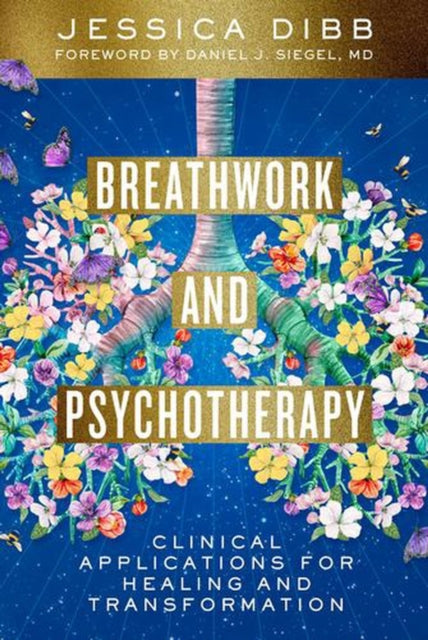 Breathwork and Psychotherapy – Clinical Applications for Healing and Transformation
