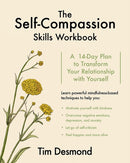 The Self–Compassion Skills Workbook – A 14–Day Plan to Transform Your Relationship with Yourself