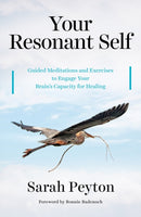 Your Resonant Self : Guided Meditations and Exercises to Engage Your Brain's Capacity for Healing-9780393712247