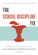 The School Discipline Fix : Changing Behavior Using the Collaborative Problem Solving Approach-9780393712308