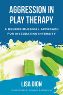 Aggression in Play Therapy : A Neurobiological Approach for Integrating Intensity-9780393713190
