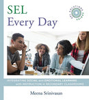 SEL Every Day – Integrating Social and Emotional Learning with Instruction in Secondary Classrooms (SEL Solutions Series)