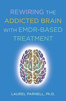 Rewiring the Addicted Brain with EMDR–Based Treatment