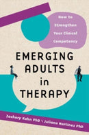 Emerging Adults in Therapy : How to Strengthen Your Clinical Competency-9780393714982