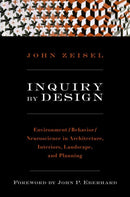 Inquiry by Design – Environment/Behavior/ Neuroscience in Architecture, Interiors, Landscape  and Planning