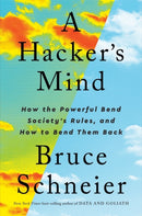 A Hacker's Mind : How the Powerful Bend Society's Rules, and How to Bend them Back-9780393866667