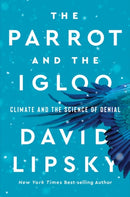 The Parrot and the Igloo - Climate and the Science of Denial-9780393866704