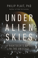 Under Alien Skies : A Sightseer's Guide to the Universe-9780393867305