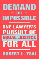 Demand the Impossible – One Lawyer`s Pursuit of Equal Justice for All