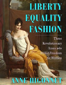 Liberty Equality Fashion : The Women Who Styled the French Revolution-9780393867954