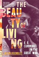The Beauty of Living : E. E. Cummings in the Great War-9780393868319