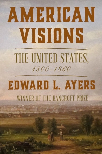 American Visions : The United States, 1800-1860-9780393881264