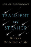 Transient and Strange : Notes on the Science of Life-9780393882346
