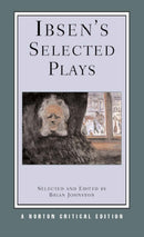 Ibsen's Selected Plays : A Norton Critical Edition-9780393924046