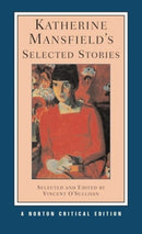 Katherine Mansfield`s Selected Stories – A Norton Critical Edition