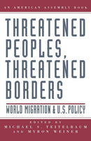 Threatened Peoples, Threatened Borders : World Migration & U.S. Policy-9780393969443
