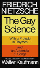 The Gay Science : With a Prelude in Rhymes and an Appendix of Songs-9780394719856