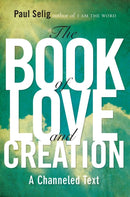 Book of Love and Creation : A Channeled Text-9780399160905