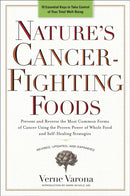 Nature's Cancer-Fighting Foods : Prevent and Reverse the Most Common Forms of Cancer Using the Proven Power of Whole Food and Self-Healing Strategies-9780399162893