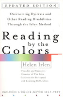 Reading by the Colors : Overcoming Dyslexia and Other Reading Disabilities Through the Irlen Method-9780399531569