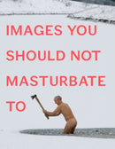 Images You Should Not Masturbate To-9780399536496