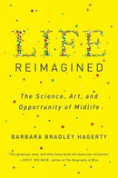 Life Reimagined : The Science, Art, and Opportunity of Midlife-9780399573323