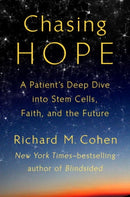 Chasing Hope : A Patient's Deep Dive Into Stem Cells, Faith, and the Future-9780399575259