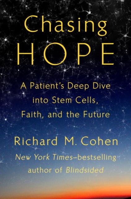 Chasing Hope : A Patient's Deep Dive Into Stem Cells, Faith, and the Future-9780399575259