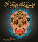 Art of Tattoo : An Insider's Look at a Tattoo Artist's Inspirations, Designs, and Hard-Won Advice-9780399578786