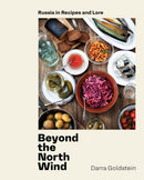 Beyond the North Wind : Recipes and Stories from Russia-9780399580390