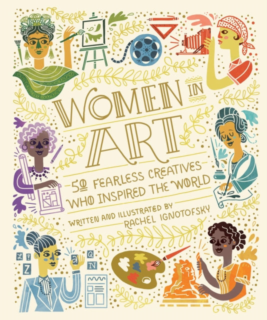 Women In Art : 50 Fearless Creatives Who Inspired the World-9780399580437