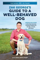 Zak George's Guide to a Well-Behaved Dog : Proven Solutions to the Most Common Training Problems for All Ages, Breeds, and Mixes-9780399582417