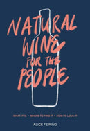Natural Wine for the People : What It Is, Where to Find It, How to Love It-9780399582431