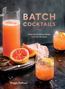 Batch Cocktails : Make-Ahead Pitcher Drinks for Every Occasion-9780399582530