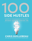 100 Side Hustles : Unexpected Ideas for Making Extra Money Without Quitting Your Day Job-9780399582578