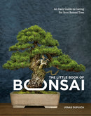 The Little Book of Bonsai : An Easy Guide to Caring for Your Bonsai Tree-9780399582592